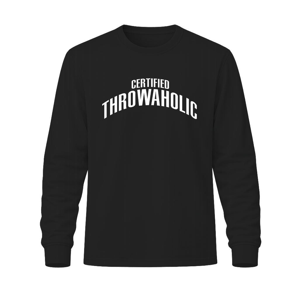 "Certified Throwaholic" Long Sleeve Tee
