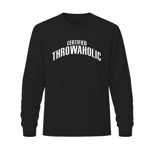 "Certified Throwaholic" Long Sleeve Tee